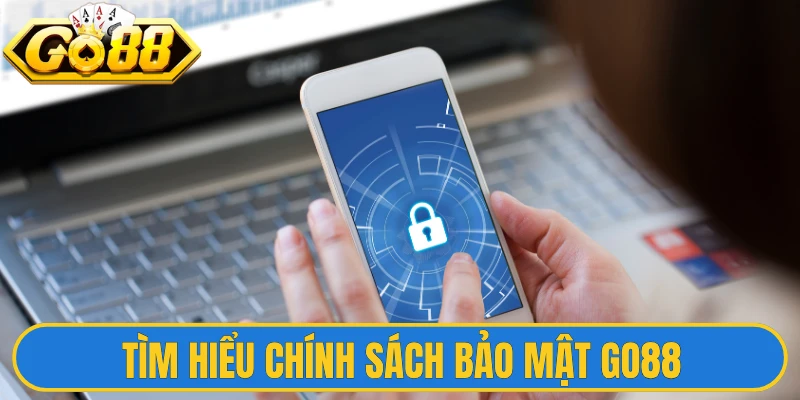 Tìm hiểu chính sách bảo mật Go88